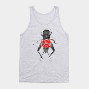 I have eaten CRICKET BUG Tank Top